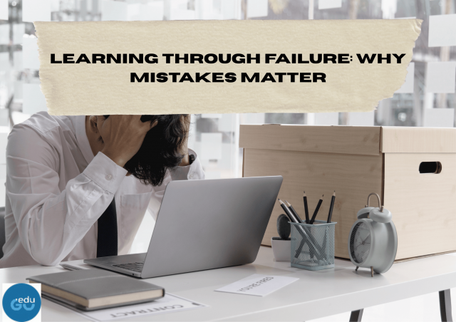 Learning Through Failure: Why Mistakes Matter